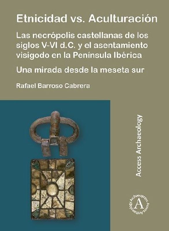 Etnicidad vs. Aculturacion: Las necropolis castellanas de los siglos V-VI d.C. y el asentamiento visigodo en la Peninsula Iberica. Una mirada desde la meseta sur