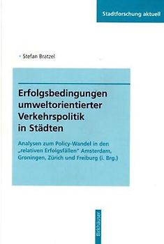 Erfolgsbedingungen umweltorientierter Verkehrspolitik in Städten
