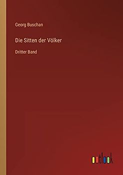 Die Sitten der Völker: Dritter Band