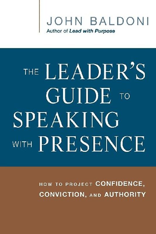 The Leader's Guide to Speaking with Presence