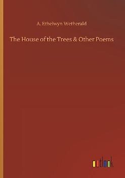 The House of the Trees & Other Poems
