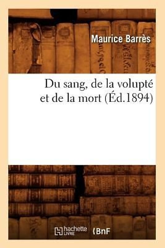 Du Sang, de la Volupté Et de la Mort (Éd.1894)