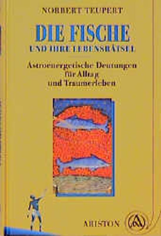 Die Fische und ihre Lebensrätsel. Astroenergetische Deutungen für Alltag und Traumerleben