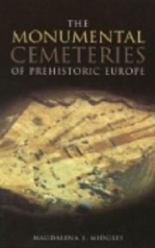 The Monumental Cemeteries of Prehistoric Europe