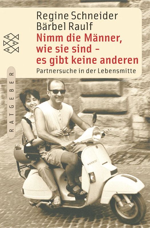 Nimm die Männer, wie sie sind - es gibt keine anderen