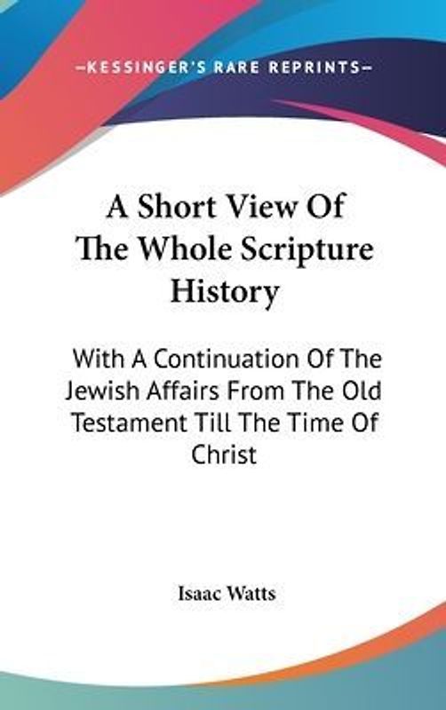 A Short View Of The Whole Scripture History
