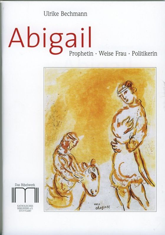 Abigail. Prophetin, Weise Frau, Politikerin