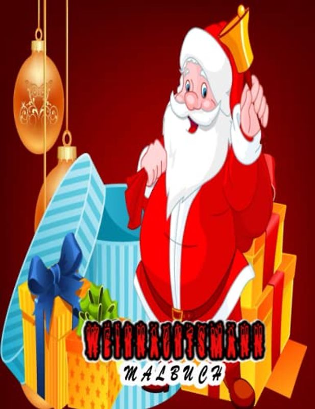 Weihnachtsmann Malbuch: Weihnachtsmann Ein tolles Malbuch zum Entspannen und Stressabbau, tolle Illustrationen für Kinder und Erwachsene