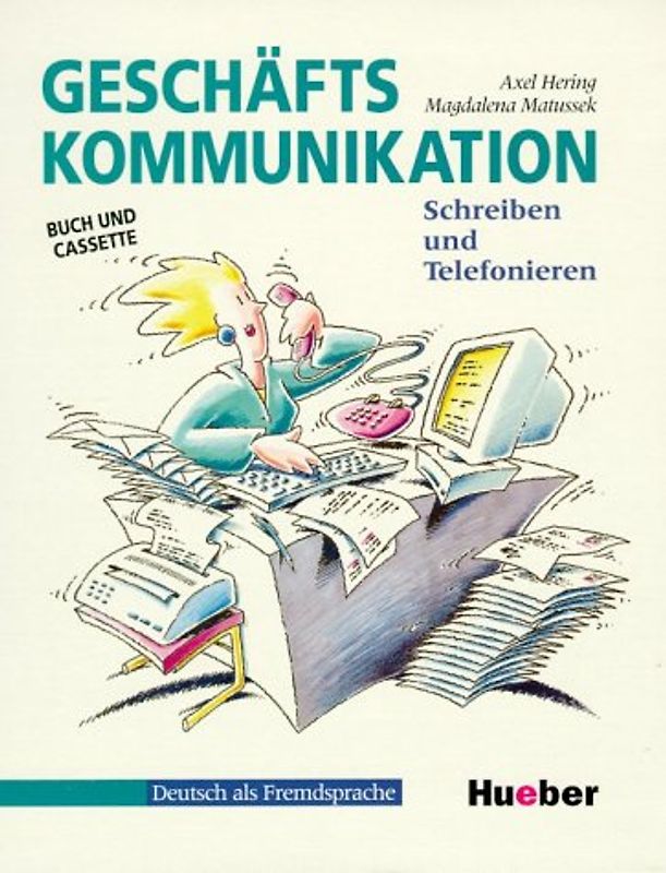 Geschäftskommunikation, Schreiben und Telefonieren, neue Rechtschreibung, Kursbuch, m. Cassette (Geschaftskommunikation: Schreiben Und Telefonieren - Buch Und Cassette)
