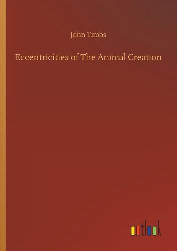 Eccentricities of The Animal Creation