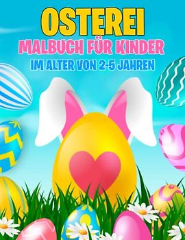 Osterei-Malbuch für Kinder im Alter von 2-5 Jahren: Nette Ostereier-Illustrationen für Kleinkinder