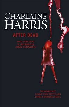 After Dead: What Came Next in the World of Sookie Stackhouse - Harris, Charlaine