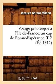 Voyage Pittoresque À l'Ile-De-France, Au Cap de Bonne-Espérance. T 2 (Éd.1812)