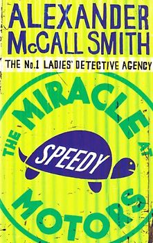 The Miracle at Speedy Motors: No.1 Ladies' Detective Agency 09 - Alexander McCall Smith