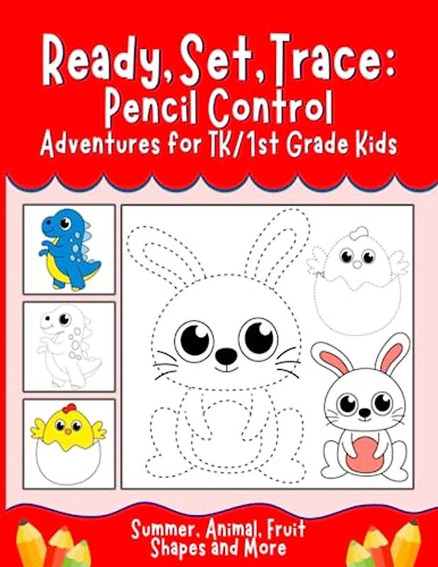 Ready, Set, Trace: Pencil Control Adventures for TK/1st grade Kids-Summer, Animal, Fruit, Shapes and More!: Get Ready for 2nd Grade | Develop Fine ... through Fun Tracing Activities Ages 5-7