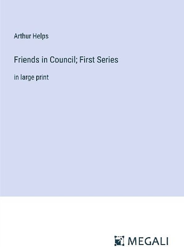 Friends in Council; First Series