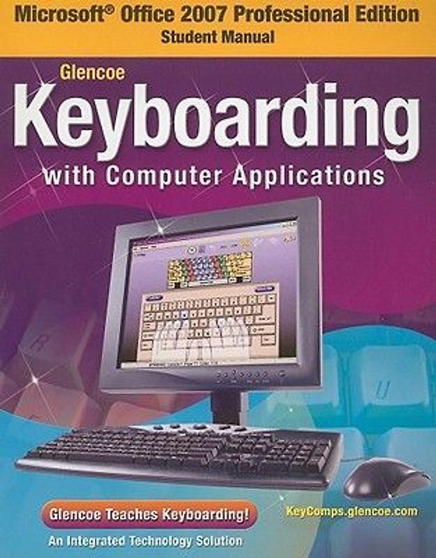 Glencoe Keyboarding with Computer Applications, Microsoft Office 2007, Student Manual