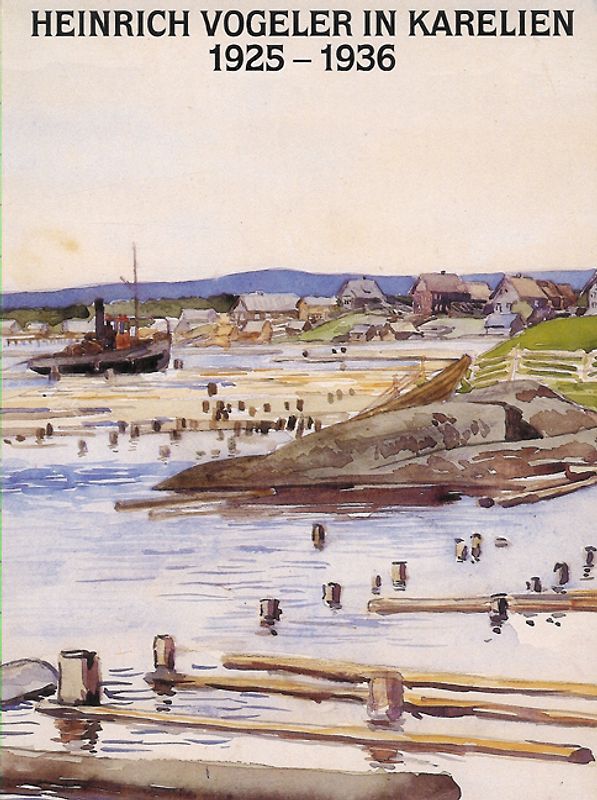 Heinrich Vogeler in Karelien 1925-1936