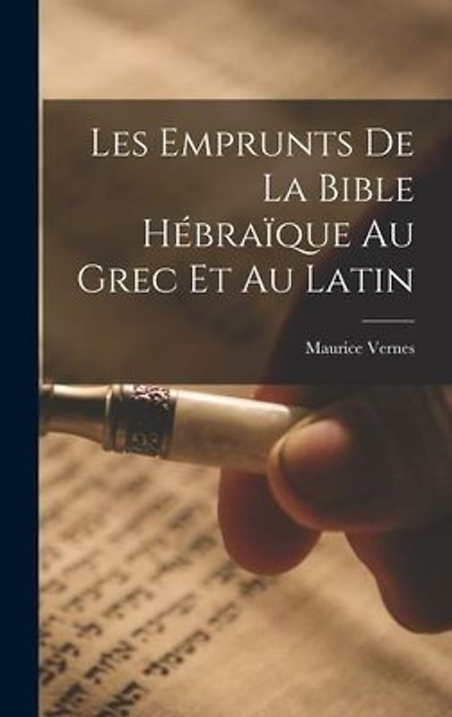 Les Emprunts De La Bible Hébraïque Au Grec Et Au Latin