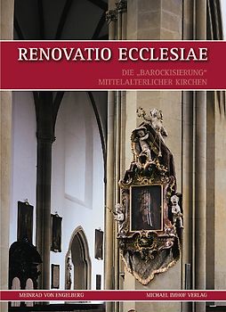 Renovatio Ecclesiae - Die "Barockisierung" mittelalterlicher Kirchen