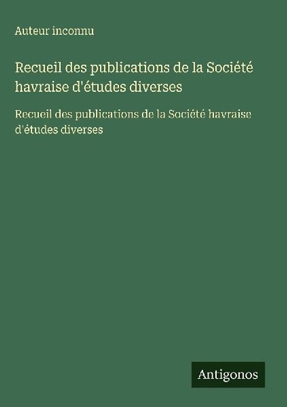 Recueil des publications de la Société havraise d'études diverses