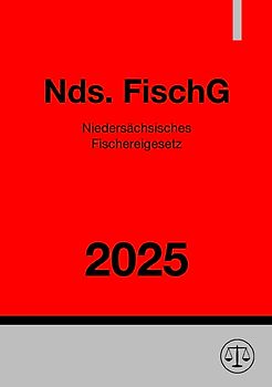 Niedersächsisches Fischereigesetz - Nds. FischG 2025