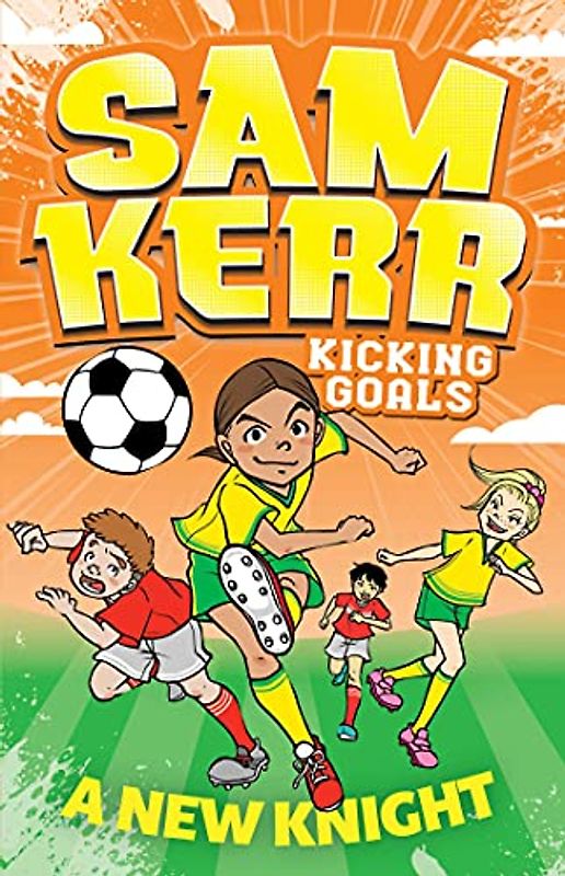 A New Knight (Sam Kerr: Kicking Goals, Band 2)