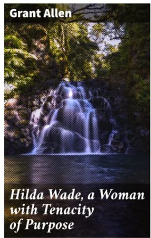 Hilda Wade, a Woman with Tenacity of Purpose
