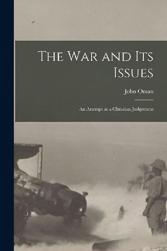 The War and Its Issues: an Attempt at a Christian Judgement