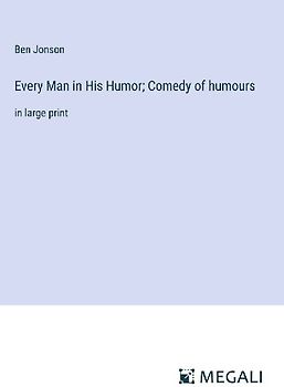 Every Man in His Humor; Comedy of humours