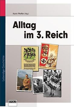 Alltag im Dritten Reich. Zeitzeugen erinnern sich
