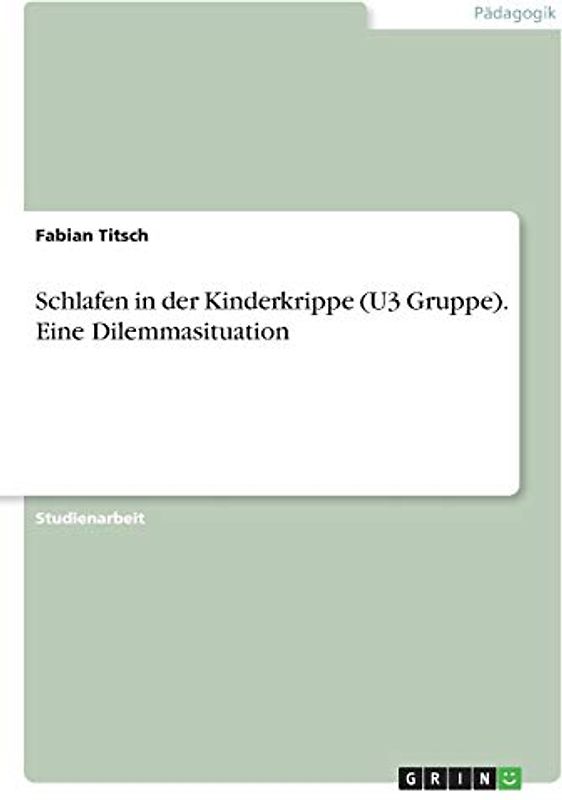 Schlafen in der Kinderkrippe (U3 Gruppe). Eine Dilemmasituation