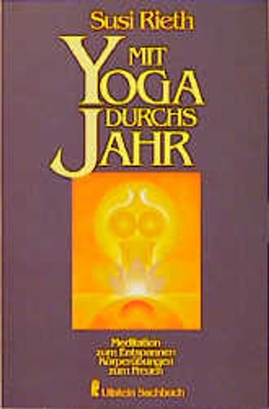 Mit Yoga durchs Jahr. Meditation zum Entspannen - Körperübungen zum Freuen
