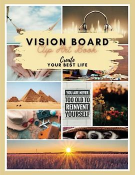 Vision Board Clip Art Book: Create Your Dream Life - A Collection of High Quality Images | 200+ Pictures and Quotes