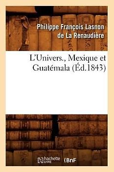L'Univers., Mexique Et Guatémala (Éd.1843)