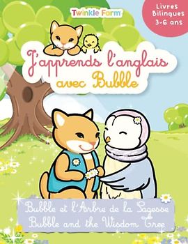 Bubble and L'arbre de Sagesse: J'apprends l'Anglais avec Bubble (Twinkle Farm Francais / Anglais)