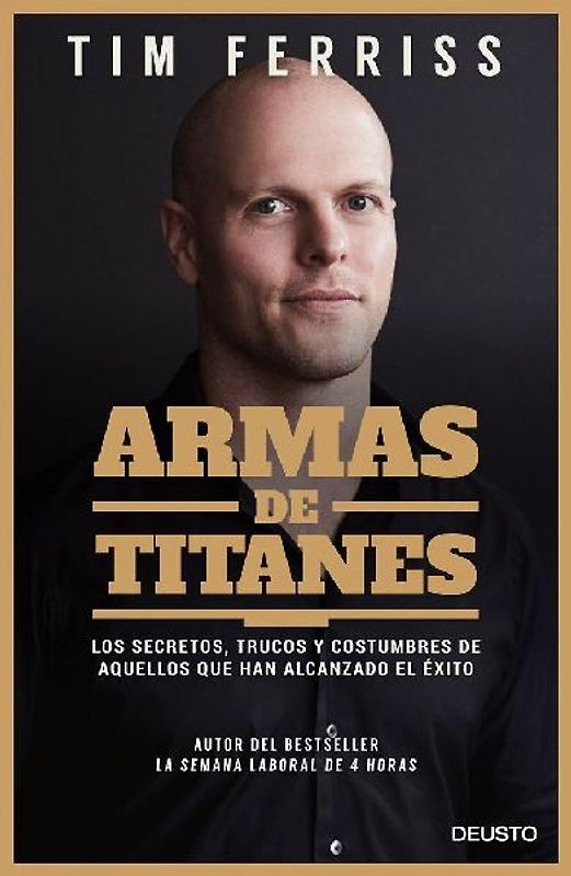 Armas de titanes : los secretos, trucos y costumbres de aquellos que han alcanzado el éxito