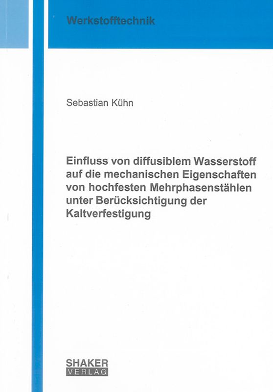 Einfluss von diffusiblem Wasserstoff auf die mechanischen Eigenschaften von hochfesten Mehrphasenstählen unter Berücksichtigung der Kaltverfestigung