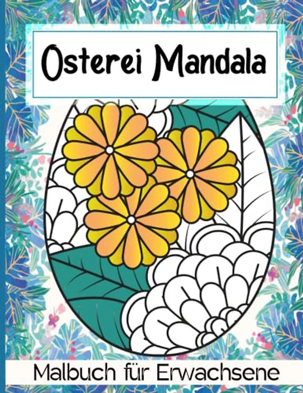 Osterei Mandala Malbuch für Erwachsene: Malvorlagen Ostereier zum Entspannen und Stress abbauen für Erwachsene und Jugendliche, 8,5 x 11 Zoll .