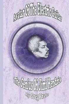 Avatar Of The Electric Guitar: The Genius Of Jimi Hendrix