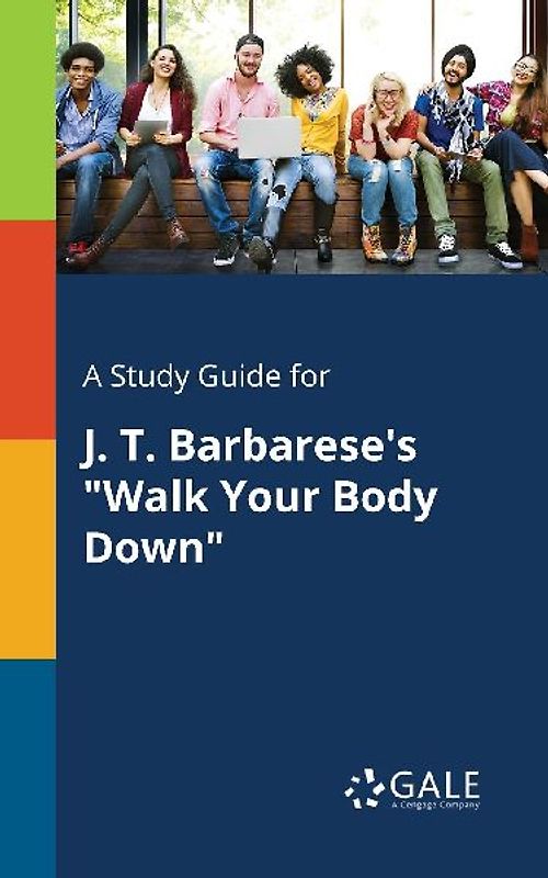 A Study Guide for J. T. Barbarese's "Walk Your Body Down"