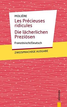 Les Précieuses ridicules / Die lächerlichen Preziösen: Molière. Französisch-Deutsch