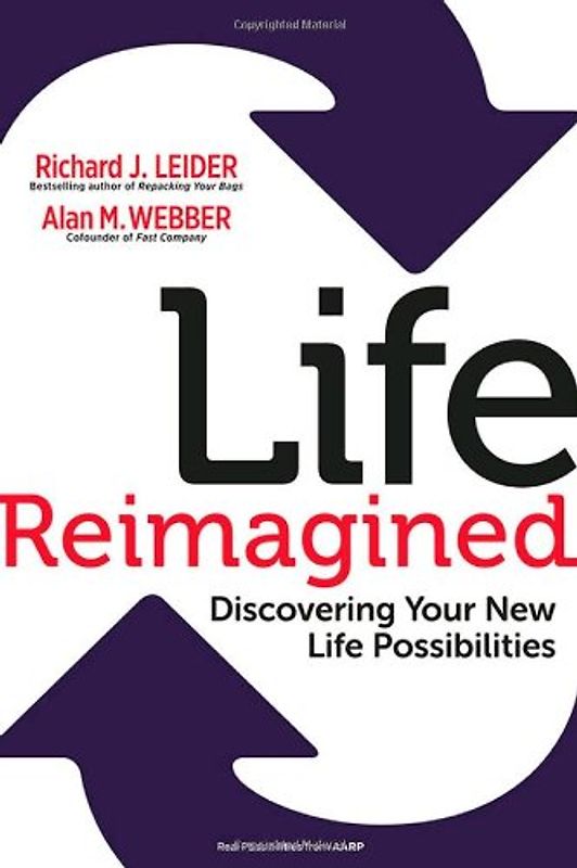Life Reimagined: Discovering Your New Life Possibilities - Leider, Richard J