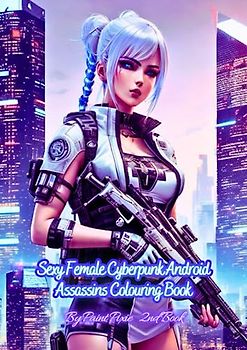 Sexy Female Cyberpunk Android Assassins Colouring Book: 2nd Book
