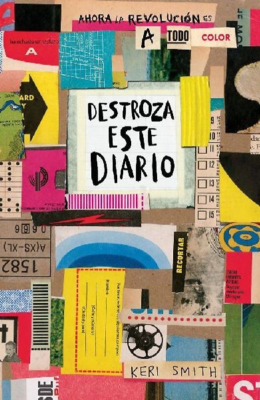 Destroza este diario : ahora la revolución es a todo color