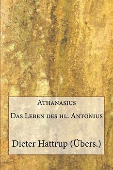 Athanasius: Das Leben des hl. Antonius