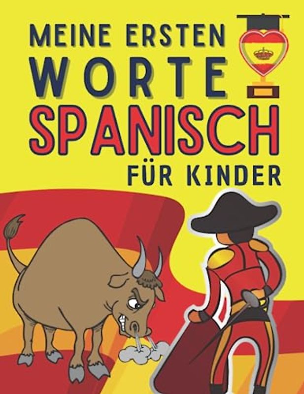 meine ersten worte auf spanisch: Spanisches Grundbuch zum Erlernen des am häufigsten verwendeten spanischen Vokabulars mit Illustrationen, die das ... erleichtern, für Kinder und Erwachsene