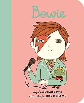 David Bowie: My First David Bowie [BOARD BOOK] (26) (Little People, BIG DREAMS, Band 26)