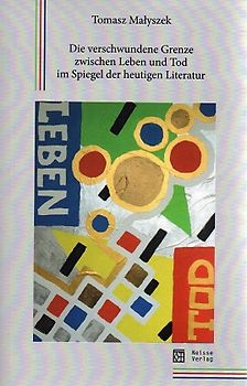 Die verschwundene Grenze zwischen Leben und Tod im Spiegel der heutigen Literatur