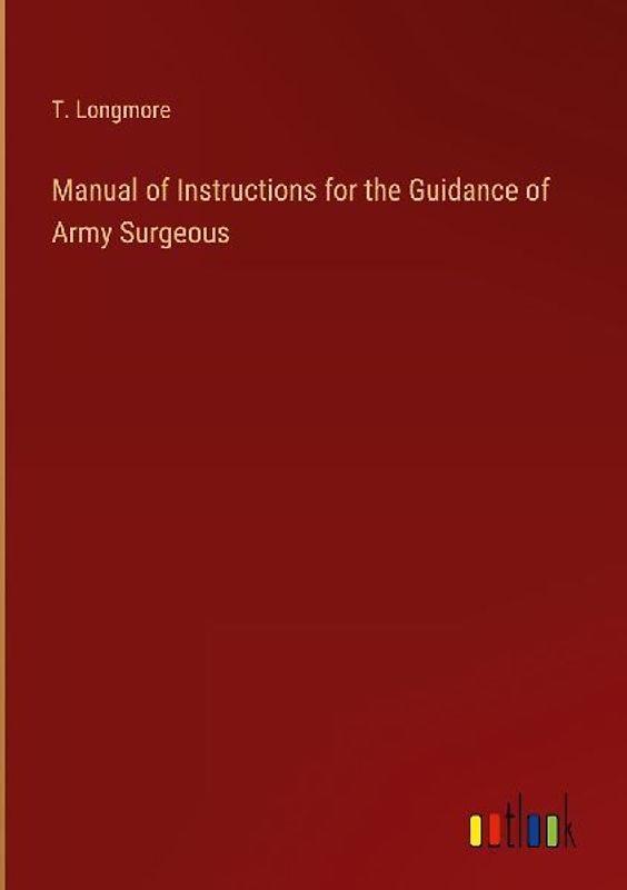 Manual of Instructions for the Guidance of Army Surgeous